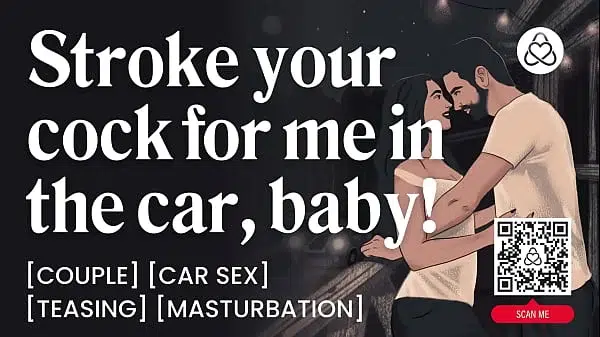 ASMR Audio Porn: She Makes Him Stroke His Cock In The Car – Dirty Talk & Orgasm Control – Erotic Audio Roleplay for Women